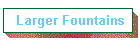 Larger Fountains