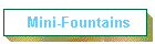Mini-Fountains